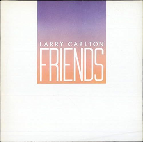 Larry Carlton – Friends (Japan Edition 2014 CD, Limited Edition, Remastered, Reissue, WPCR-28103, Warner Bros. Records)