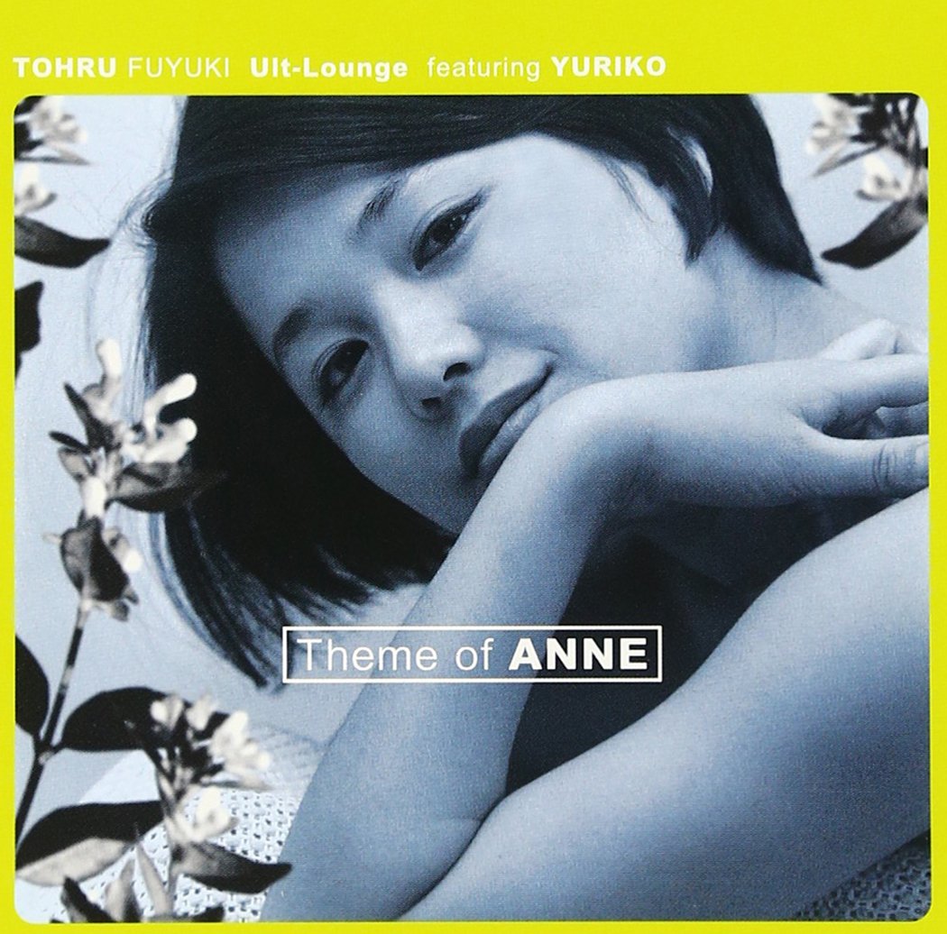 Tohru Fuyuki – Theme Of Anne (Tohru Fuyuki Ult-Lounge Featuring Yuriko) (Japan Edition 2000 CD, VPCD-81345, Vap)